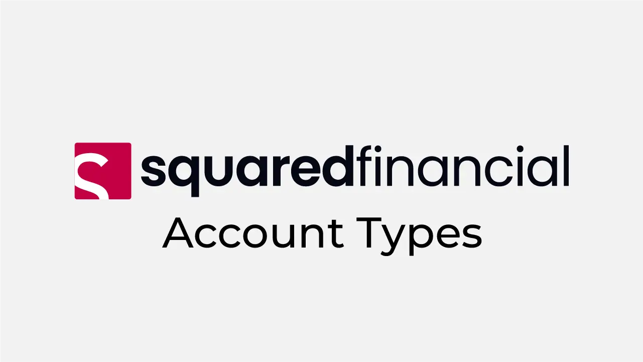 SquaredFinancial Account Types Review