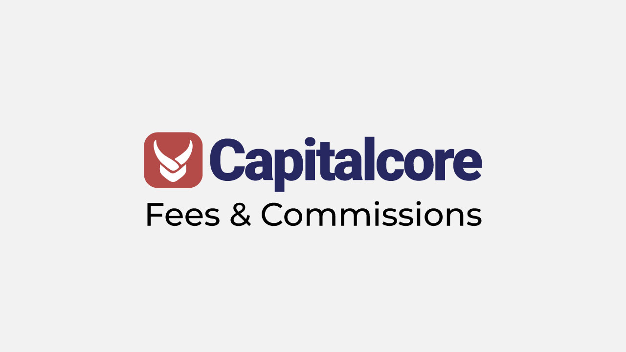 Capitalcore fees comissions review
