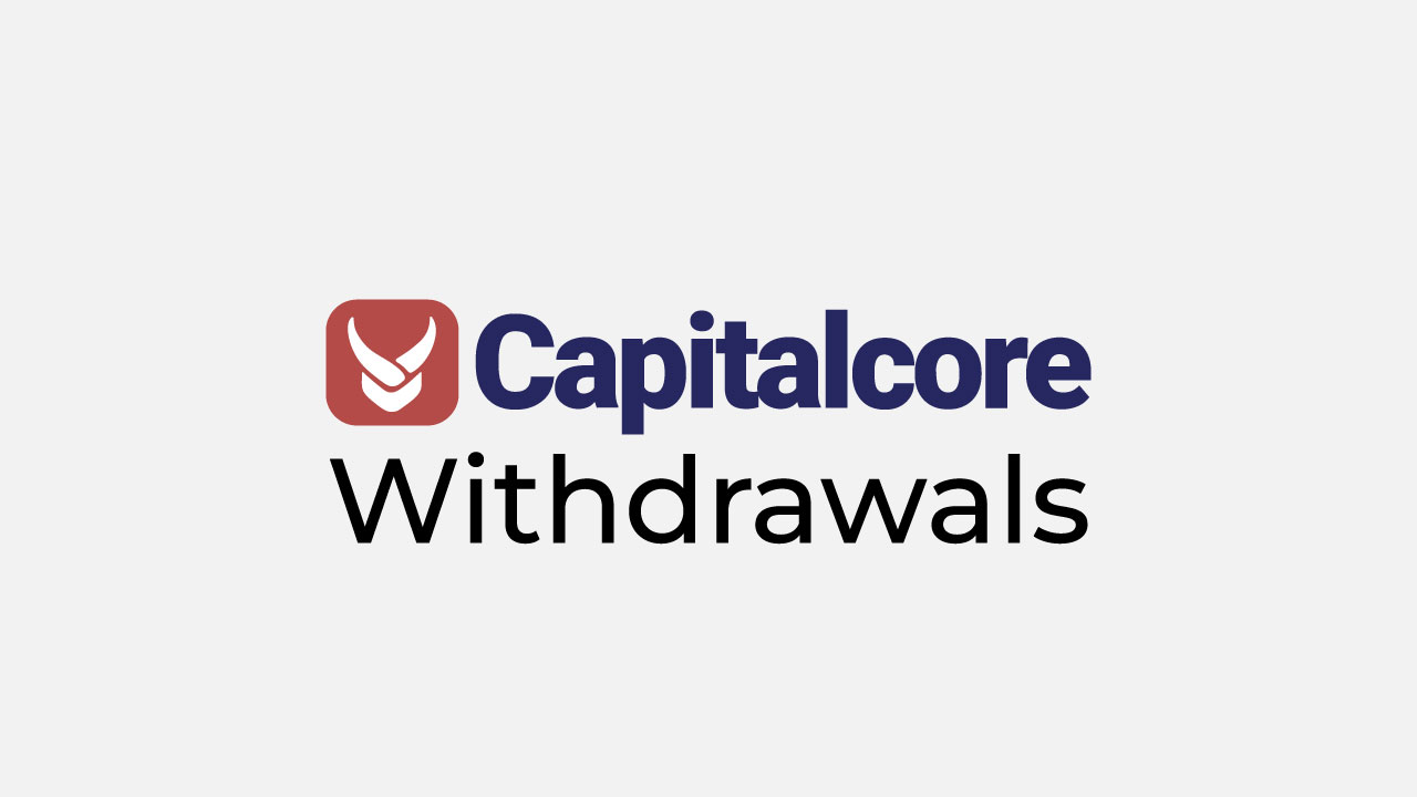 Capitalcore withdrawals review